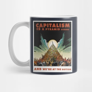 Capitalism is a pyramid scheme Mug